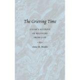 The Grieving Time A Year's Account of Recovery from Loss