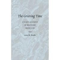 The Grieving Time A Year's Account of Recovery from Loss