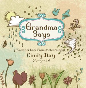 Grandma Says (pb) Weather Lore From Meteorologist Cindy Day