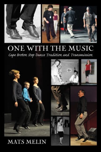 One with the Music: Cape Breton Step Dance Tradition and Transmission