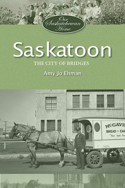 Saskatoon A History in Words and Pictures