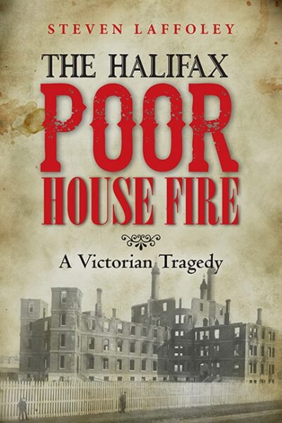 The Halifax Poor House Fire A Victorian Tragedy