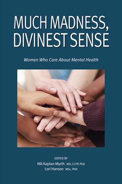 Much Madness, Divinest Sense Women's Stories of Mental Health and Health Care