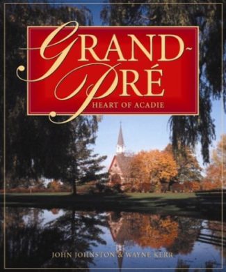 Grand-Pré: Heart of Acadia