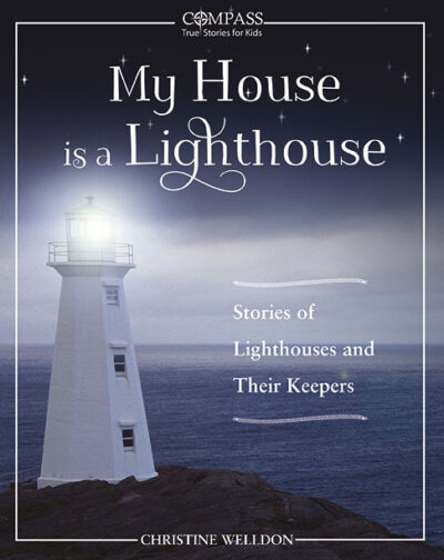 My House is a Lighthouse Stories of Lighthouses and Their Keepers