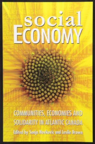 Social Economy : Communities, Economics and Solidarity in Atlantic Canada