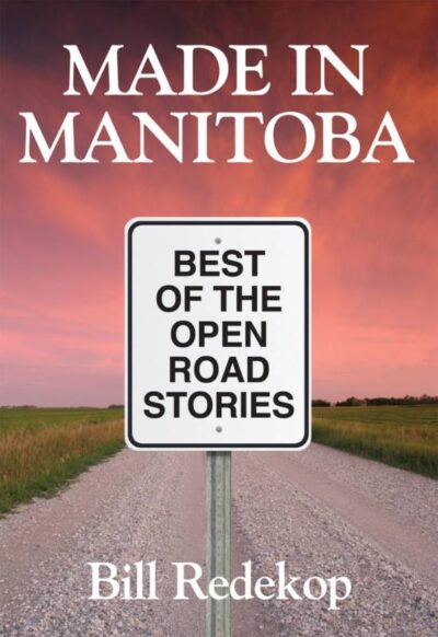 Made in Manitoba Best of Open Road Stories