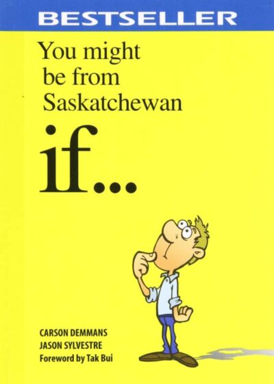 You Might be from Saskatchewan If....