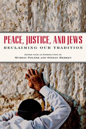 Peace, Justice, and Jews Reclaiming Our Tradition