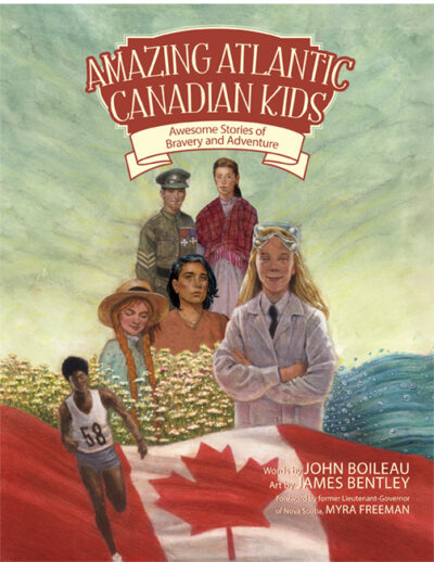 Amazing Atlantic Canadian Kids Awesome Stories of Bravery and Adventure