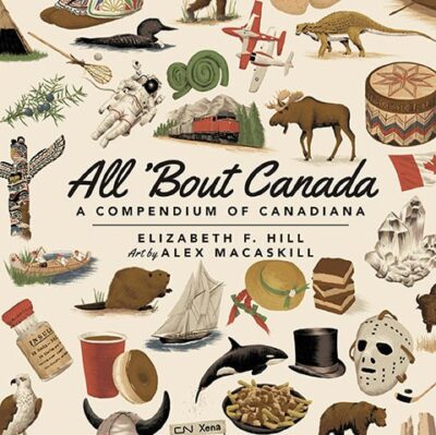 All 'Bout Canada A Compendium of Canadiana