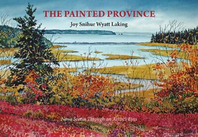 The Painted Province Nova Scotia Through an Artist's Eyes