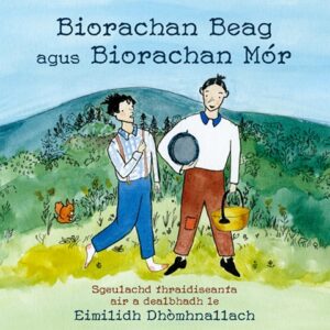 Biorachan Beag agus Biorachan Mor Sgeulachd thraidiseanta air a dealbhadh le Eimilidh Dhomhnallach
