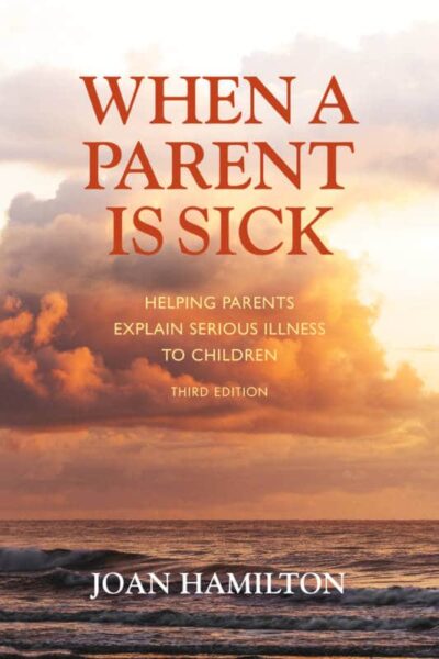 When A Parent is Sick Helping Parents Explain Serious Illness to Children