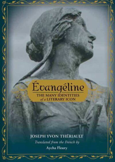 Évangéline The Many Identities of a Literary Icon