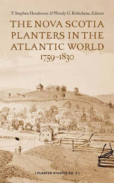 Nova Scotia Planters in the Atlantic World 1760-1830