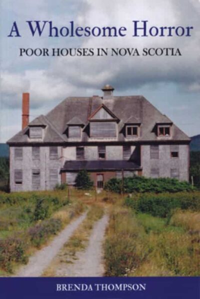 A Wholesome Horror Poor Houses in Nova Scotia