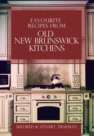 Favourite Recipes from Old New Brunswick Kitchens