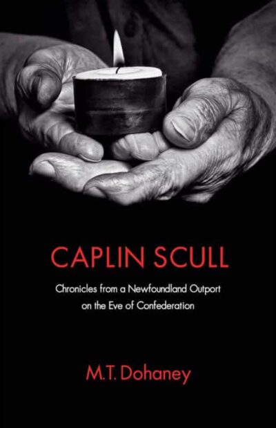 Caplin Scull Chronicles from a Newfoundland Outport on the Eve of Confederation