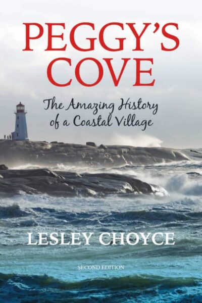 Peggy's Cove The Amazing History of a Coastal Village