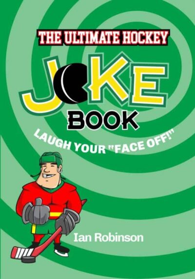 The Ultimate Hockey Joke Book Laugh Your Face Off