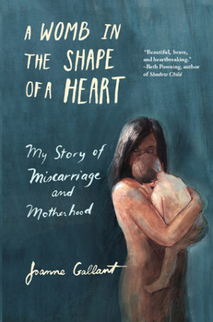A Womb in the Shape of a Heart My story of Miscarriage and Motherhood