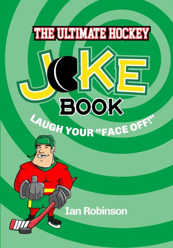 The Ultimate Hockey Joke Book Laugh Your Face Off