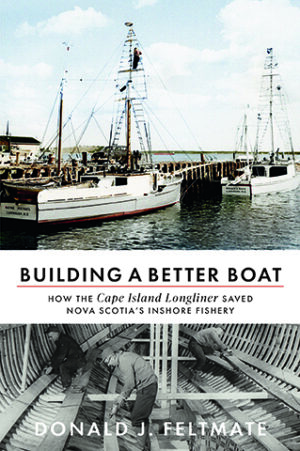 Building a Better Boat How the Cape Island Longliner Saved Nova Scotia's Inshore Fishery