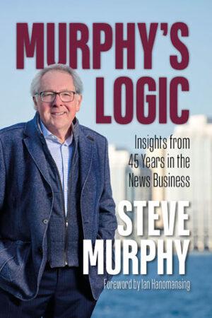 Murphy's Logic Insights from 45 Years in the News Business