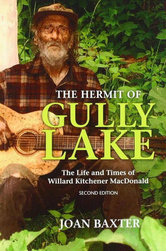 The Hermit of Gully Lake The Life and Times of William Kitchener MacDonald