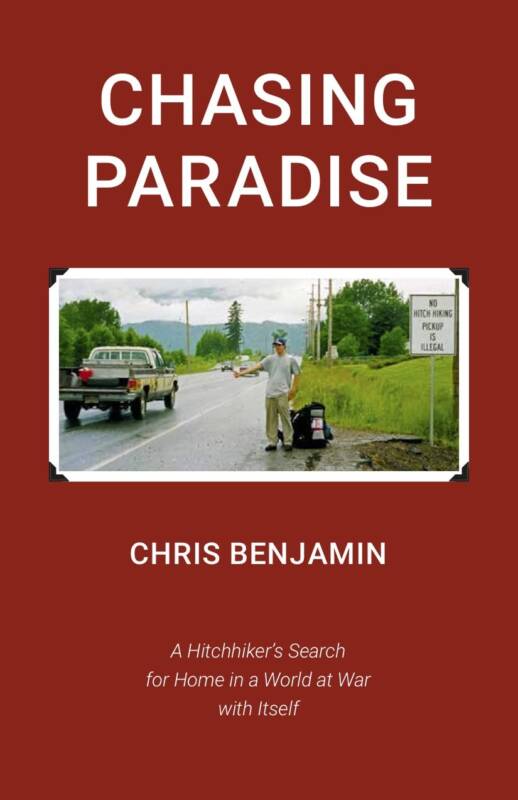 Chasing Paradise A Hitchhiker's Search for Home in a World at War with Itself